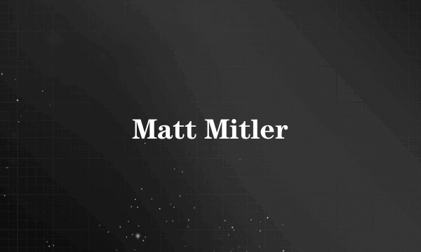 Matt Mitler