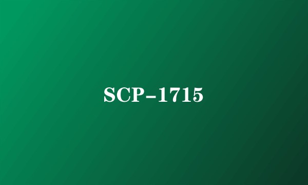 SCP-1715
