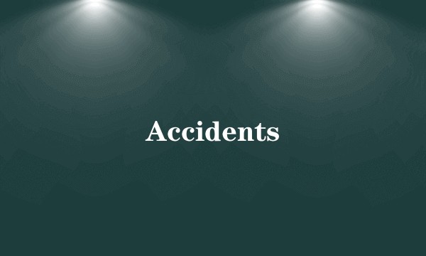 Accidents