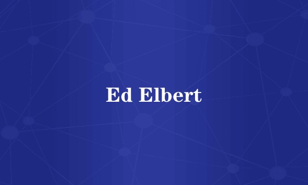 Ed Elbert