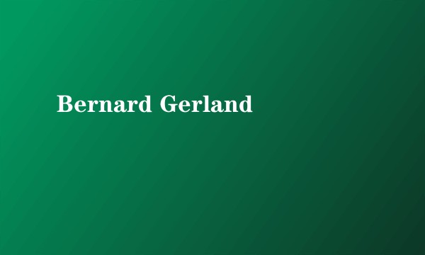 Bernard Gerland