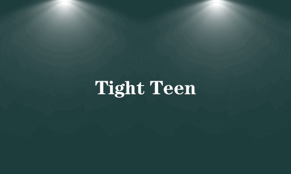 Tight Teen