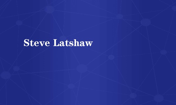 Steve Latshaw