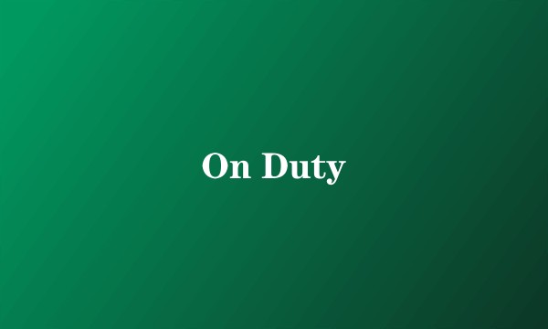 On Duty