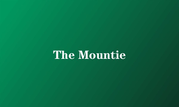 The Mountie