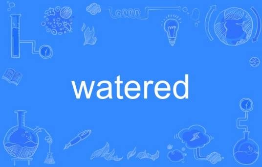 watered