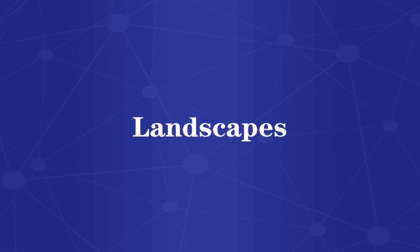 Landscapes