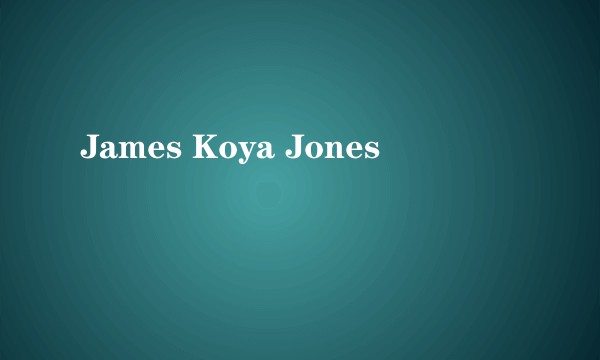 James Koya Jones