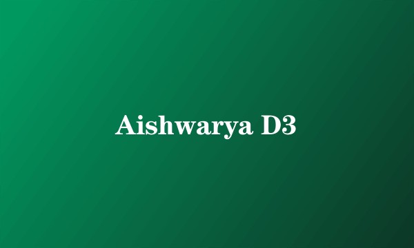Aishwarya D3