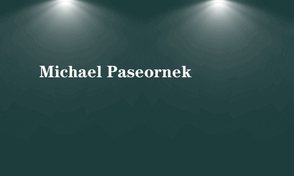 Michael Paseornek