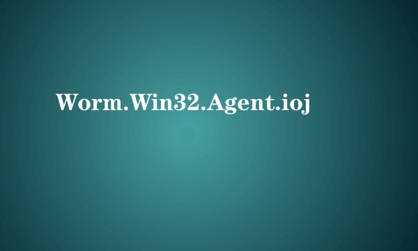 Worm.Win32.Agent.ioj