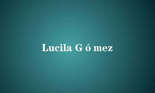 Lucila Gómez