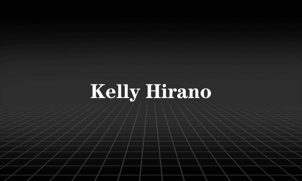 Kelly Hirano