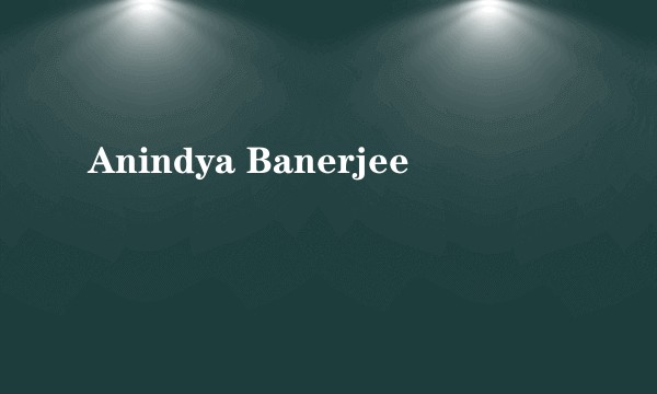 Anindya Banerjee