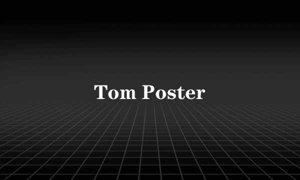 Tom Poster