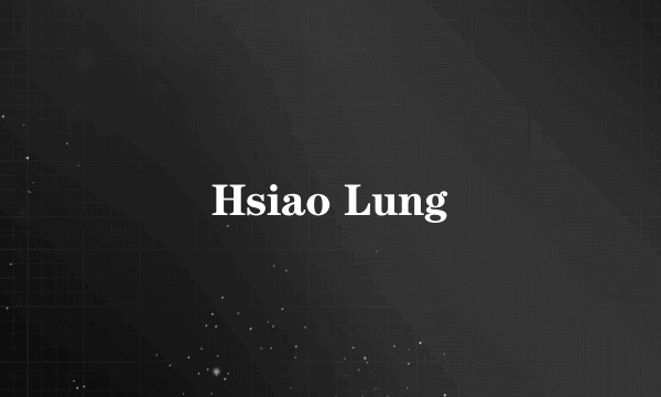 Hsiao Lung