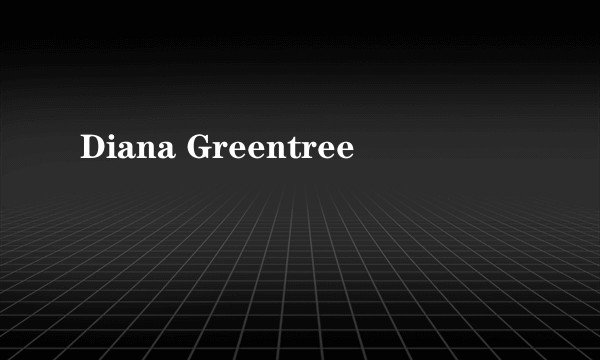 Diana Greentree