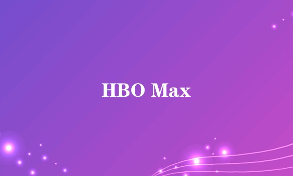 HBO Max