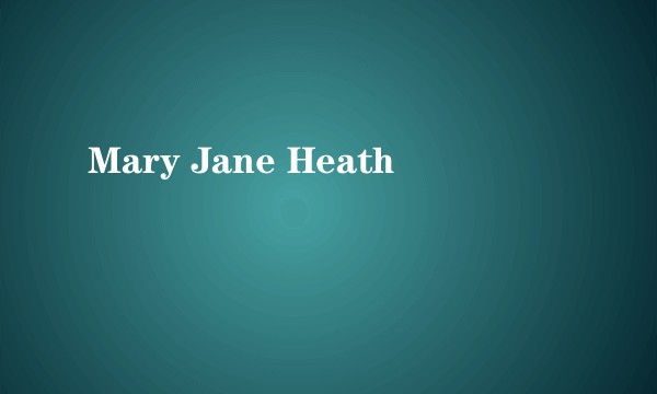 Mary Jane Heath