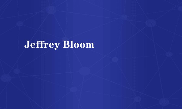 Jeffrey Bloom
