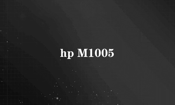 hp M1005
