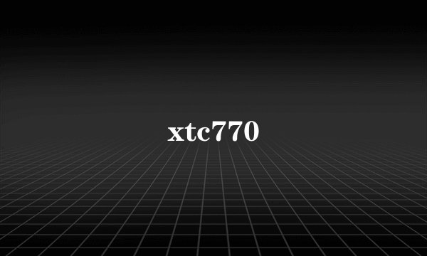 xtc770