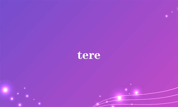 tere